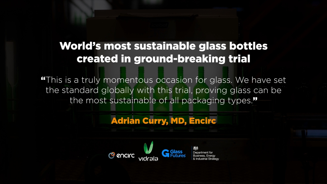 A revolutionary project undertaken by glass container manufacturer Encirc and Glass Futures has proven that new bottles are able to be made from 100% recycled glass, using only the energy from burning ultra-low-carbon biofuels 